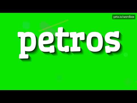 PETROS - HOW TO PRONOUNCE IT!?