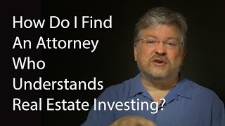 preview picture of video 'How Do I Find An Attorney Who Understands Real Estate Investing?'
