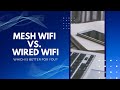 Mesh WiFi vs Wired Access Points - Which is Better for You?