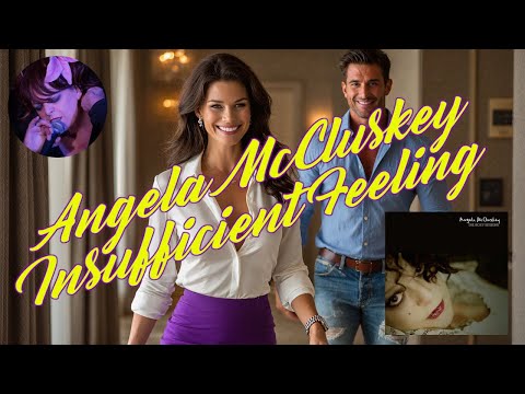 Angela McCluskey ~ Insufficient Feeling (The Roxy Sessions)