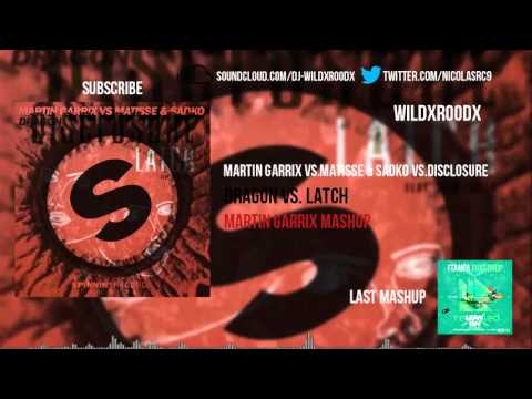 Martin Garrix vs.Matisse & Sadko vs.Disclosure - Dragon vs  Latch (Martin Garrix Mashup)