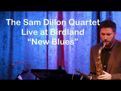 Sam Dillon Quartet - “New Blues” @SDsaxophone