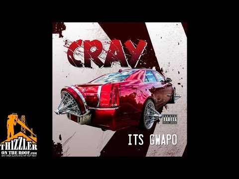 Its Gwapo - Cray [Thizzler.com]