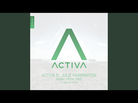 Activa ft Julie Harrington - Away From This (Tim Bourne Remix)