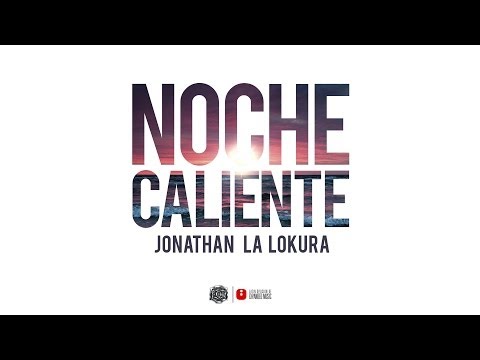 Jonathan La Lokura - Noche Caliente