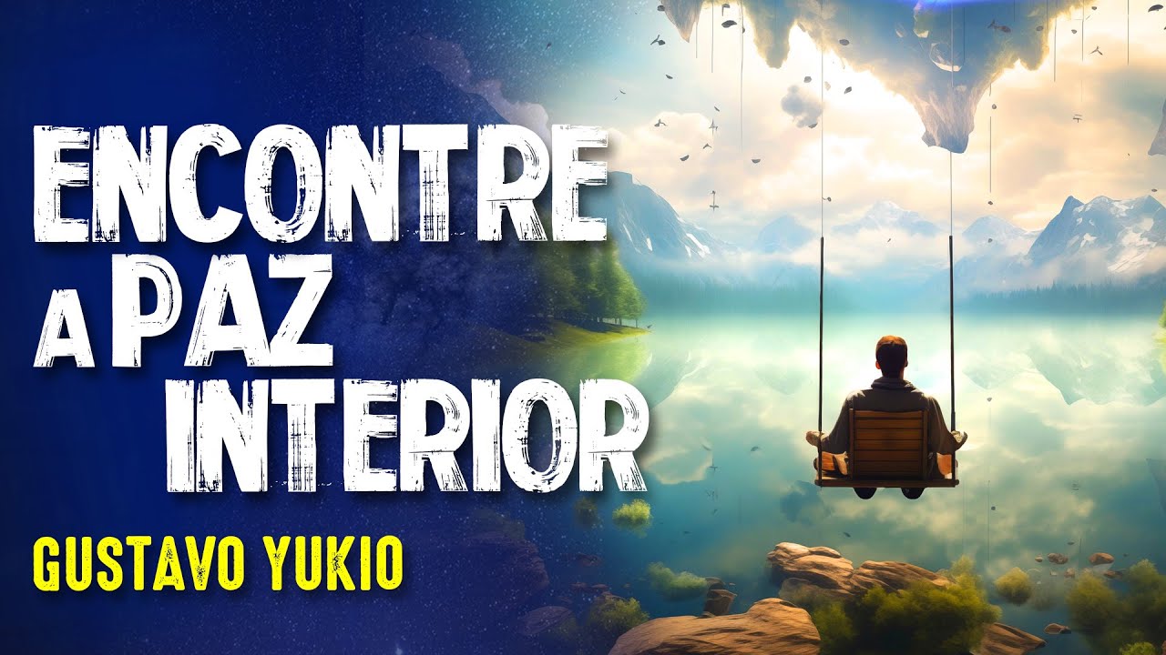 COMO ENCONTRAR A PAZ INTERIOR?- GUSTAVO YUKIO  - #332