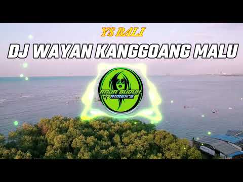 DJ WAYAN KANGGOANG MALU YS BALI VERSI SLOW BASS  !!