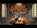A Silent Witness Classic Detective Mystery By R Austin Freeman ️‍ ️
