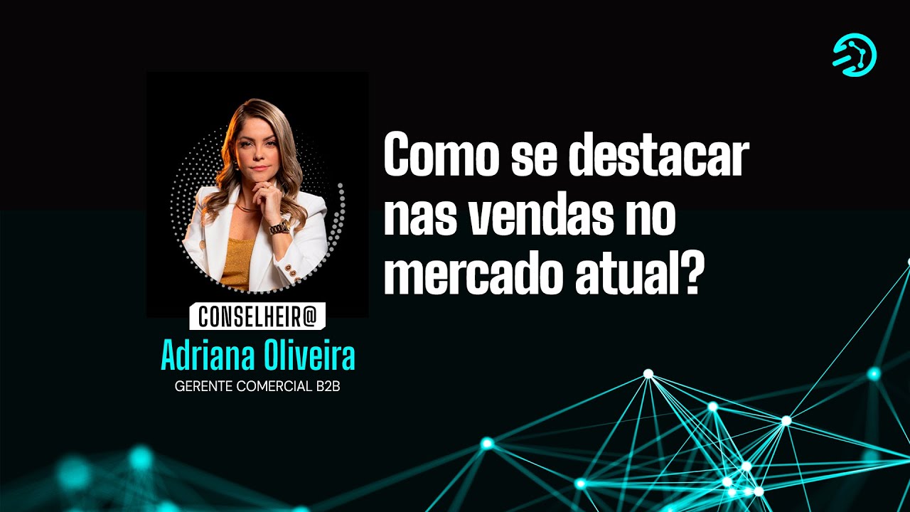 Como se destacar nas vendas no mercado atual? - Adriana Oliveira