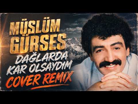 Müslüm Gürses - Dağlarda Kar Olsaydım (Cover Remix)