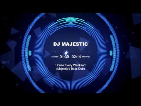 DJ Majestic - House Every Weekend (Majestic's Bass Dub) [House]