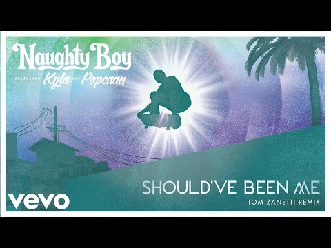 Naughty Boy - Should've Been Me (Tom Zanetti Remix) ft. Kyla, Popcaan