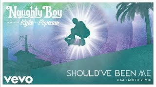 Naughty Boy - Should&#39;ve Been Me (Tom Zanetti Remix) ft. Kyla, Popcaan