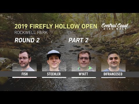 2019 Firefly Hollow Open - Round 2 Part 2 - Fish, Steehler, Wyatt, DiFrancesco