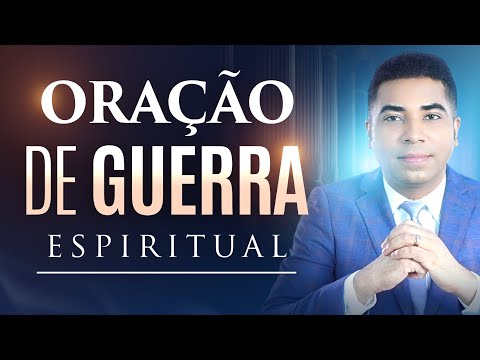 ORAÇÃO DE GUERRA ESPIRITUAL PARA REPREENDER TODA FORÇA MAL 🙏 ( Batalha - Combate Espiritual )