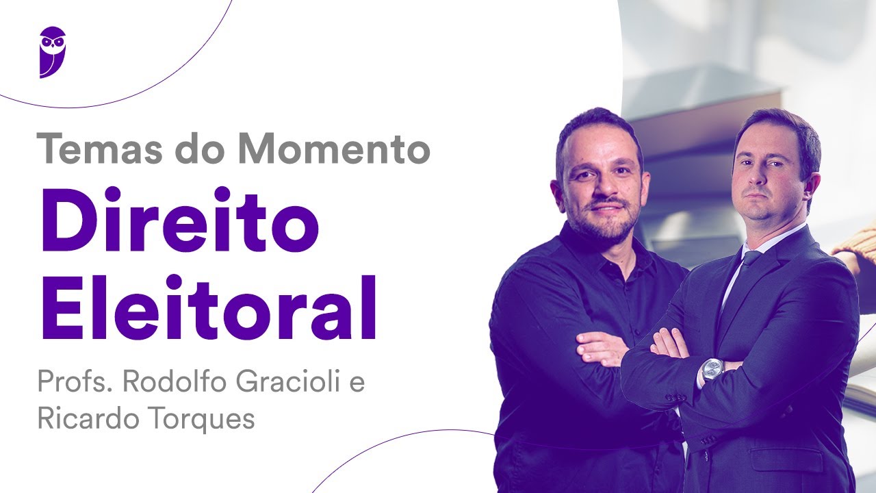 Temas do Momento: Direito Eleitoral - Profs. Rodolfo Gracioli e Ricardo Torques