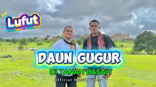 Download lagu LUFUT_DAUN GUGUR DI TANAH BASAH_OMV (FENDI LOASANA ft NORSEN NENOKEBA) mp3