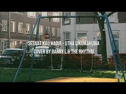 Sesaat Kau Hadir - Utha Likumahuwa | Cover by Barry L & The Rythm | Video Lirik