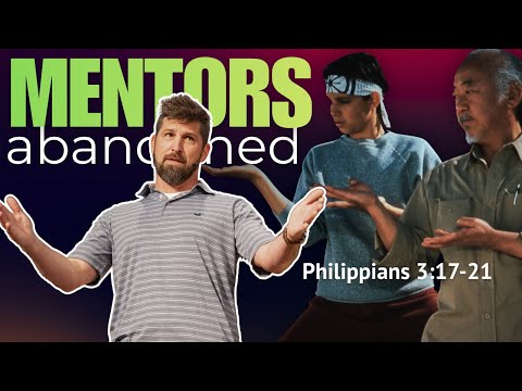 Mentors Abandoned | Philippians 3:17-21