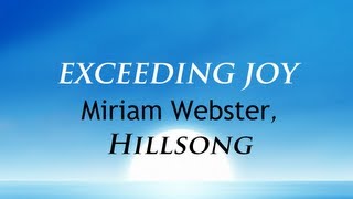 Exceeding Joy by Miriam Webster With Lyrics, Hillsong Music