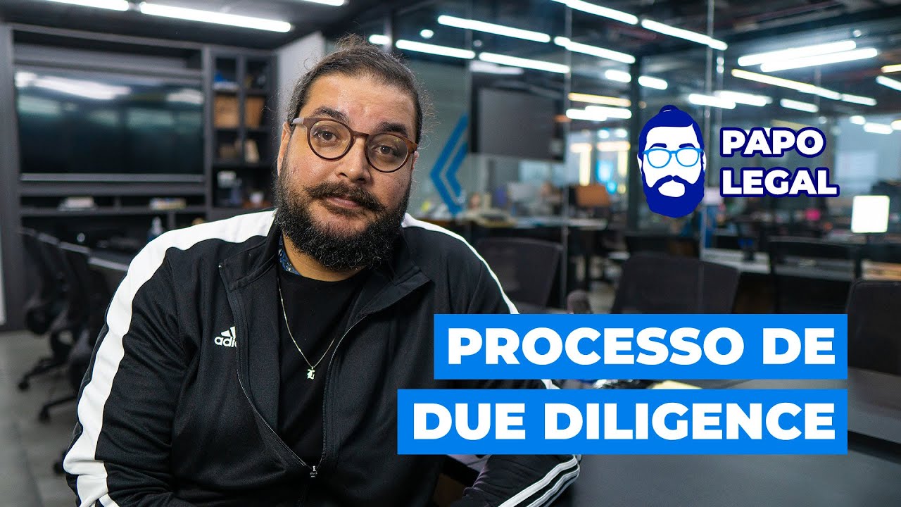 O QUE É DUE DILIGENCE? COMO FUNCIONA UMA DUE DILIGENCE? | Papo Legal
