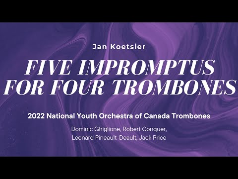 Five Impromptus for Four Trombones - Jan Koetsier | 2022 NYO Canada Trombones