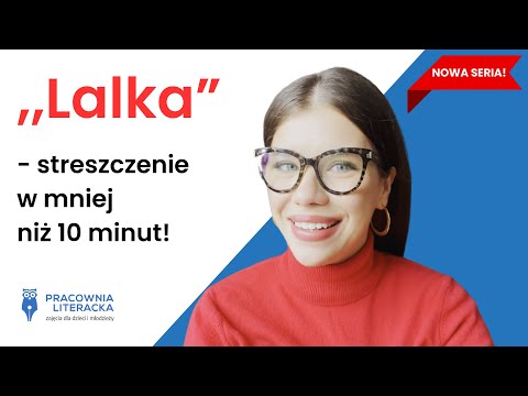 ,,Lalka" - szybkie streszczenie w mniej niż 10 minut!