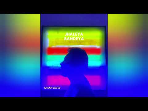 JHALEYA BANDEYA - AHSAN JAVED