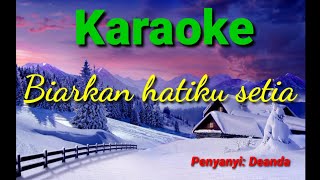 Download lagu DEANDA - BIARKAN HATIKU SETIA (KARAOKE NADA ASLI) mp3 Download lagu DEANDA - BIARKAN HATIKU SETIA (KARAOKE NADA ASLI) mp3