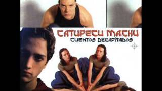 Catupecu Machu - I Feel You