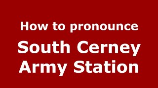 How to pronounce South Cerney Army Station