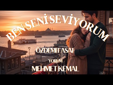 Ben Seni Seviyorum - Özdemir Asaf 💙 Mehmet Kemal
