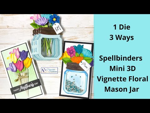 Mother's Day/Sympathy/Thank You Cards | 3 ways to use Spellbinders Mini 3D Vignette Floral Mason Jar