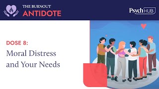 The Burnout Antidote - Dose 8: Moral Distress and Your Needs