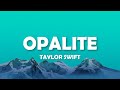 Taylor Swift Opalite Lyrics