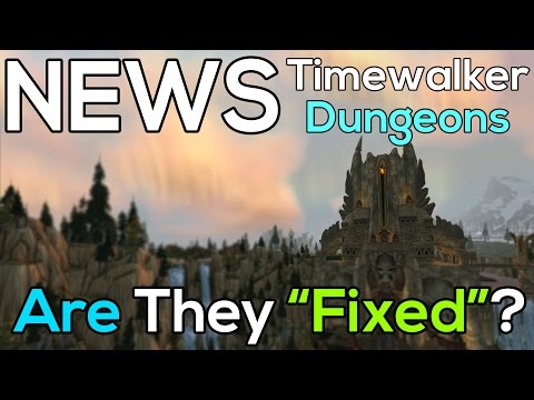 Great Timewalking Dungeon Fixes! - Are They Now Fun? - Patch 6.2