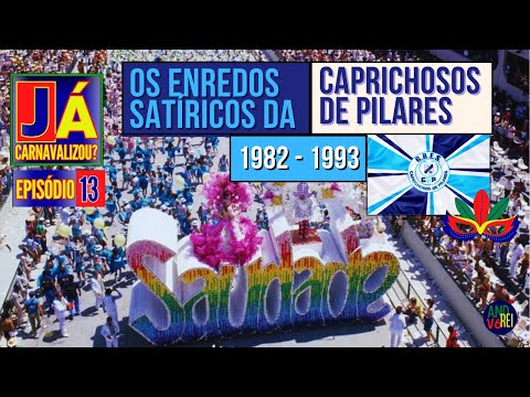 Os Enredos Satíricos da Caprichosos de Pilares (1982 - 1993)