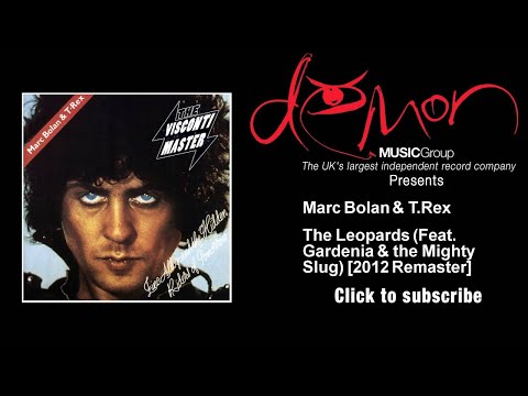 Marc Bolan & T.Rex - The Leopards (Feat. Gardenia & the Mighty Slug) - 2012 Remaster