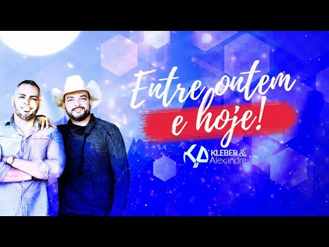 Entre ontem e hoje - Kleber e Alê