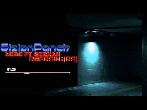 Miro aka Dictator ft SerXan feat Rehman Atesh - GizlenPanch