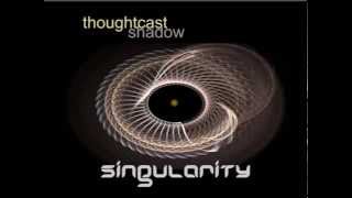Thoughtcast Shadow Full Album Singularity ca. 2009