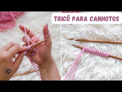 TRICÔ PARA CANHOTOS | Primeira aula de como fazer tricô - Montando os pontos na agulha