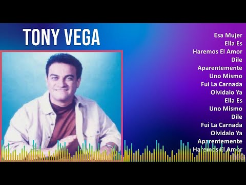 Tony Vega 2024 MIX Grandes Exitos - Esa Mujer, Ella Es, Haremos El Amor, Dile