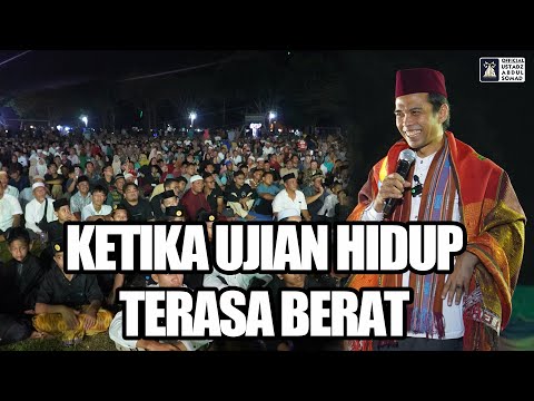 Ketika Ujian Hidup Terasa Berat | Ustadz Abdul Somad
