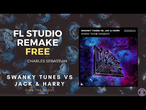 Swanky Tunes vs. Jac & Harri - Own The Night | FREE | REMAKE | FL STUDIO | CHARLES SEBASTIAN