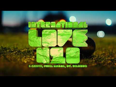 INTERNATIONAL LOVE 420 - L-GANTE X FIDEL NADAL X DT BILARDO - Video Oficial