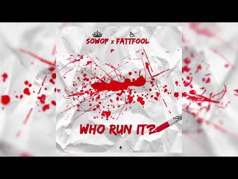 Sowop x Fatt Fool "WHO RUN IT" | @TEAMXINCOME EXCLUSIVE