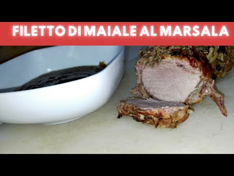 come cucinare il filetto di maiale morbido  al marsala
