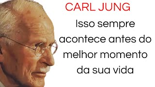 CARL JUNG: Isso sempre acontece antes do melhor momento da sua vida