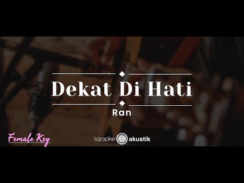 Dekat Di Hati – RAN (KARAOKE AKUSTIK - FEMALE KEY)